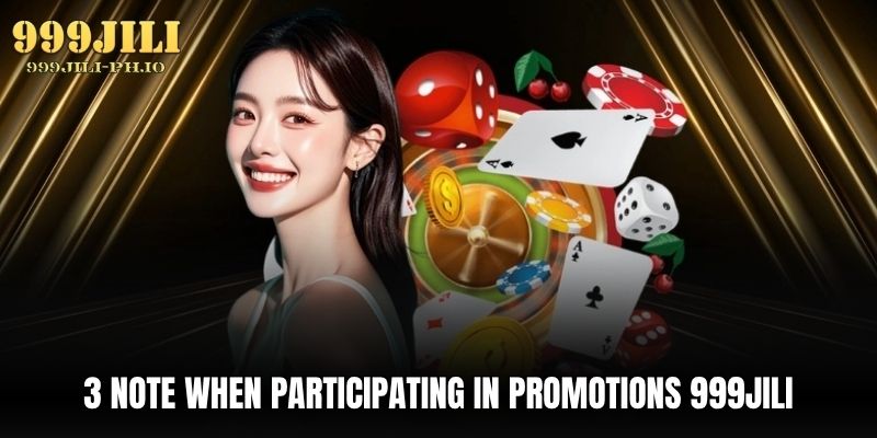 3 note when participating in promotions 999jili