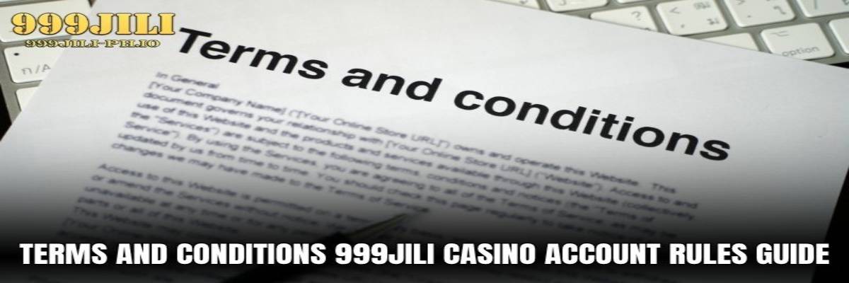 Terms And Conditions 999JILI Casino Account Rules Guide terms and conditions 999jili banner